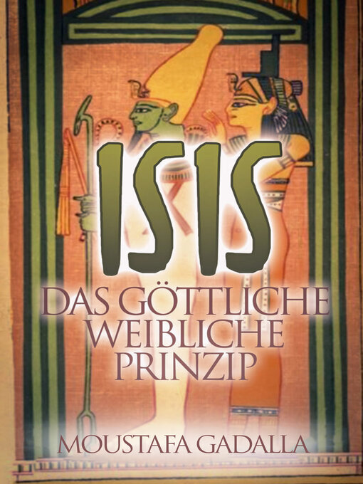 Title details for Isis – Das Göttliche Weibliche Prinzip by Moustafa Gadalla - Wait list